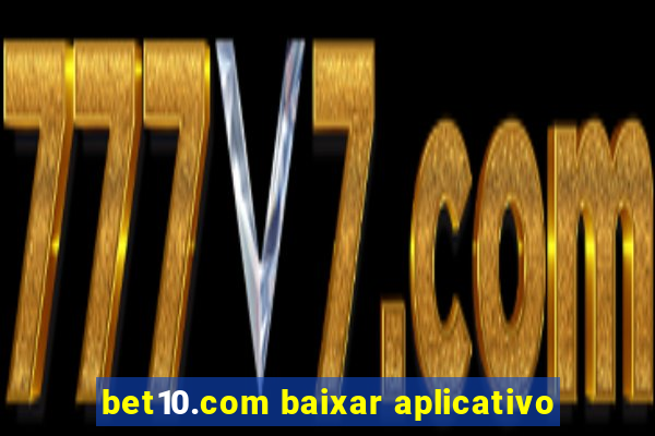 bet10.com baixar aplicativo